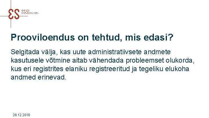 Prooviloendus on tehtud, mis edasi? Selgitada välja, kas uute administratiivsete andmete kasutusele võtmine aitab