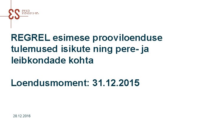 REGREL esimese prooviloenduse tulemused isikute ning pere- ja leibkondade kohta Loendusmoment: 31. 12. 2015