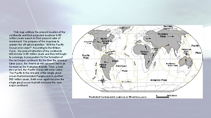 This map outlines the present location of the continents and their projected locations in This map outlines the present location of the continents and their projected locations in