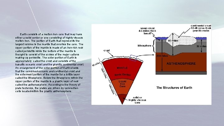 Earth consists of a molten iron core that may have either a solid center Earth consists of a molten iron core that may have either a solid center