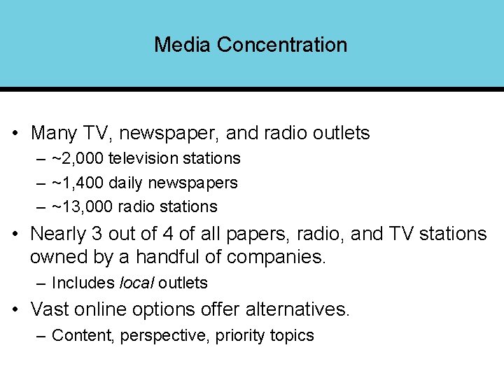 Media Concentration • Many TV, newspaper, and radio outlets – ~2, 000 television stations