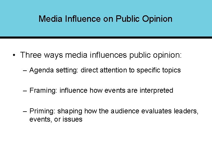 Media Influence on Public Opinion • Three ways media influences public opinion: – Agenda