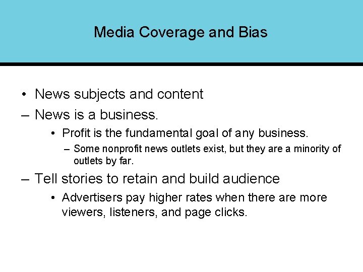 Media Coverage and Bias • News subjects and content – News is a business.