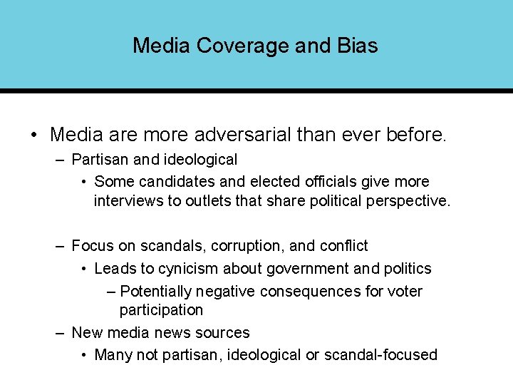 Media Coverage and Bias • Media are more adversarial than ever before. – Partisan