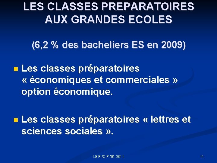 LES CLASSES PREPARATOIRES AUX GRANDES ECOLES (6, 2 % des bacheliers ES en 2009)