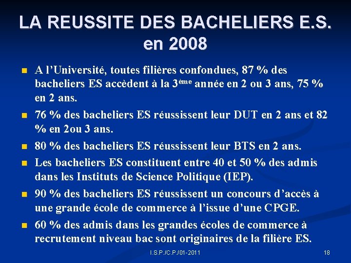 LA REUSSITE DES BACHELIERS E. S. en 2008 A l’Université, toutes filières confondues, 87
