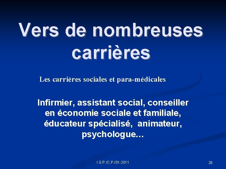 Vers de nombreuses carrières Les carrières sociales et para-médicales Infirmier, assistant social, conseiller en