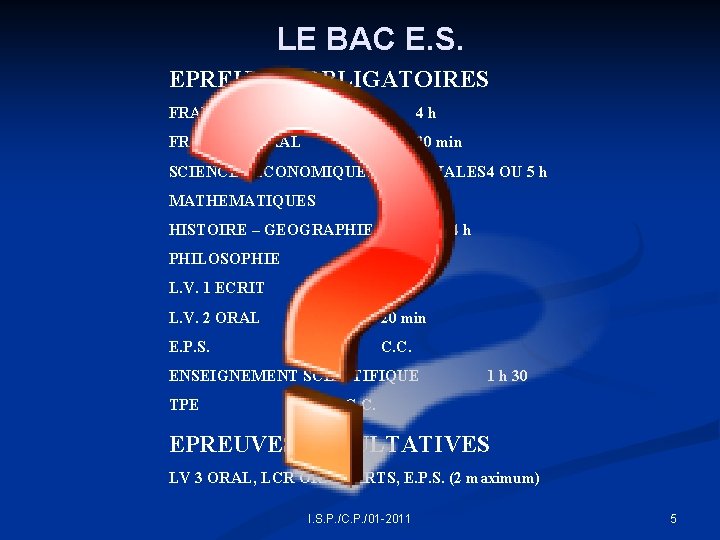 LE BAC E. S. EPREUVES OBLIGATOIRES FRANCAIS ECRIT 4 h FRANCAIS ORAL 20 min