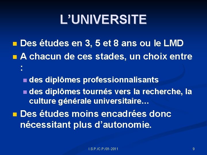 L’UNIVERSITE Des études en 3, 5 et 8 ans ou le LMD A chacun