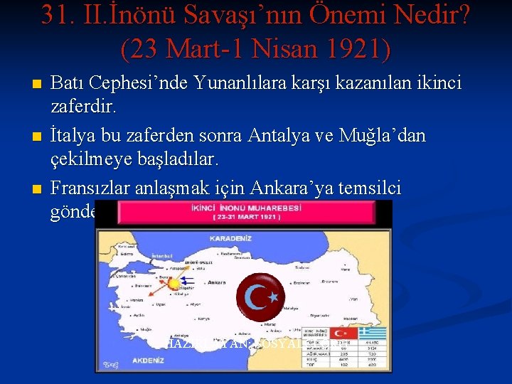 31. II. İnönü Savaşı’nın Önemi Nedir? (23 Mart-1 Nisan 1921) n n n Batı