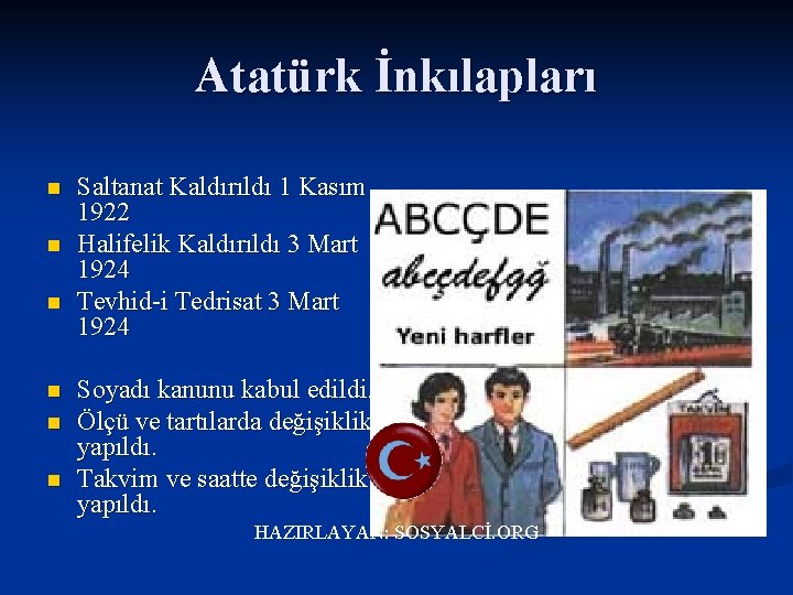 Atatürk İnkılapları n n n Saltanat Kaldırıldı 1 Kasım 1922 Halifelik Kaldırıldı 3 Mart