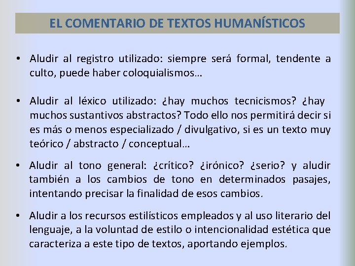 EL COMENTARIO DE TEXTOS HUMANÍSTICOS • Aludir al registro utilizado: siempre será formal, tendente