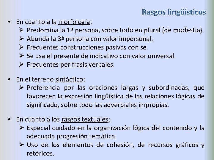 Rasgos lingüísticos • En cuanto a la morfología: Ø Predomina la 1ª persona, sobre