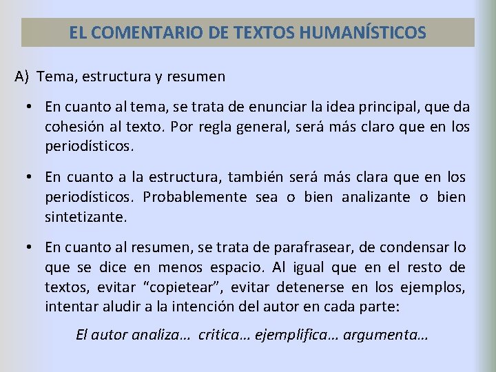 EL COMENTARIO DE TEXTOS HUMANÍSTICOS A) Tema, estructura y resumen • En cuanto al