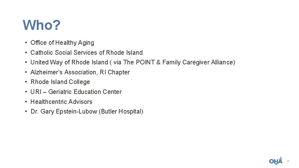 Who? • Office of Healthy Aging • Catholic Social Services of Rhode Island •