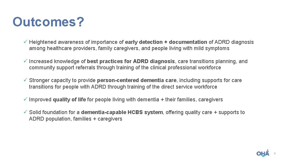 Outcomes? ü Heightened awareness of importance of early detection + documentation of ADRD diagnosis