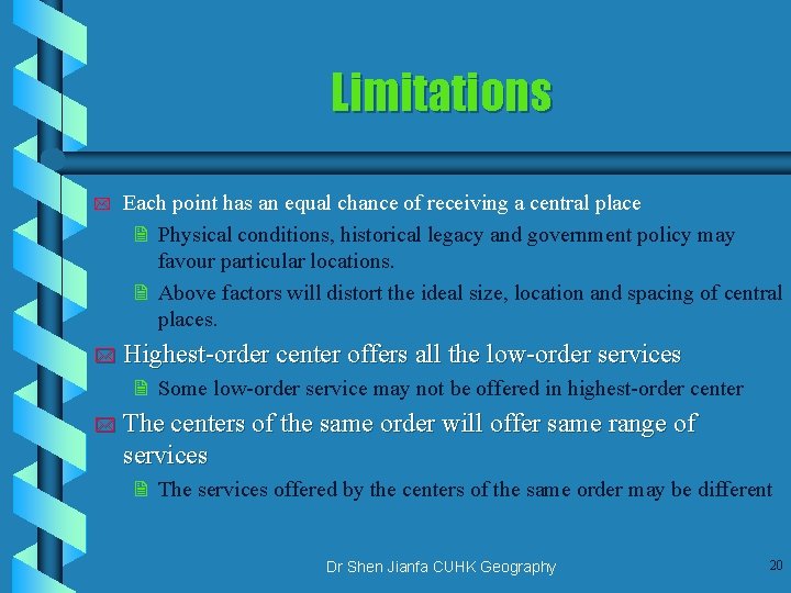 Limitations * Each point has an equal chance of receiving a central place 2