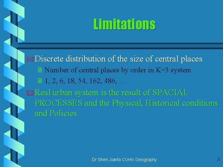 Limitations * Discrete distribution of the size of central places 2 Number of central