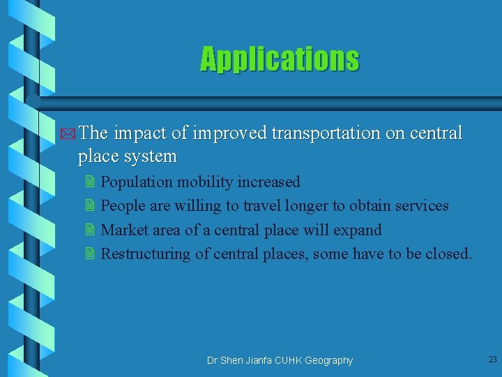 Applications * The impact of improved transportation on central place system 2 Population mobility