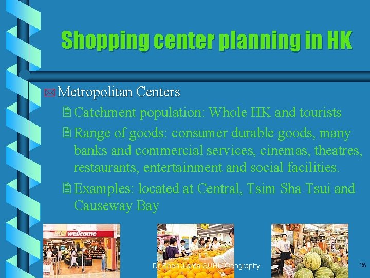 Shopping center planning in HK * Metropolitan Centers 2 Catchment population: Whole HK and