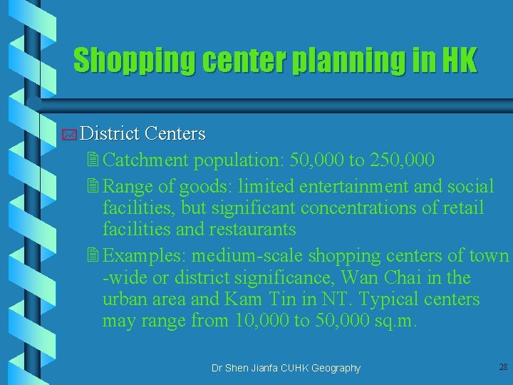 Shopping center planning in HK * District Centers 2 Catchment population: 50, 000 to