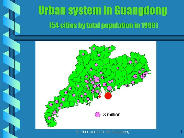 Urban system in Guangdong (54 cities by total population in 1998) Dr Shen Jianfa