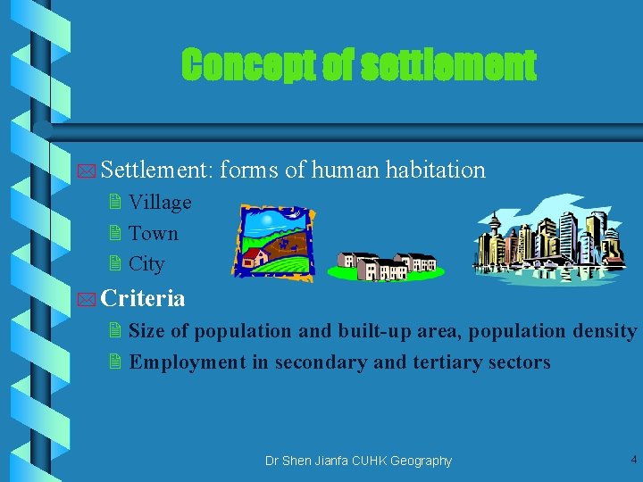 Concept of settlement * Settlement: forms of human habitation 2 Village 2 Town 2