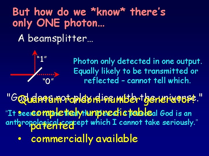 But how do we *know* there’s only ONE photon… A beamsplitter… “ 1” “