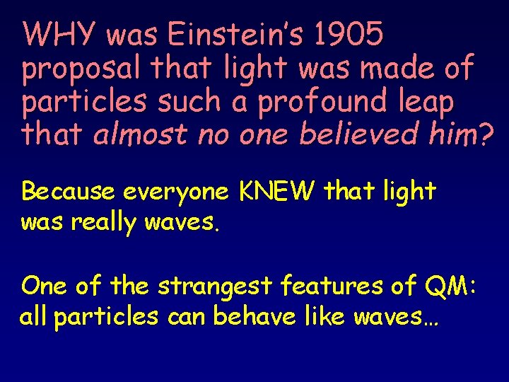 WHY was Einstein’s 1905 proposal that light was made of particles such a profound