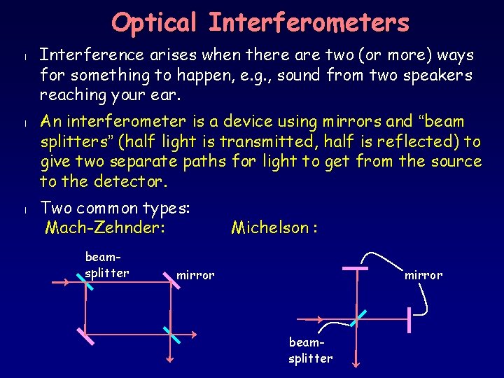 Optical Interferometers l l l Interference arises when there are two (or more) ways