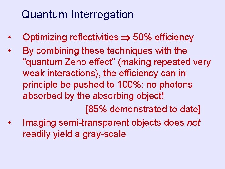 Quantum Interrogation • • • Optimizing reflectivities 50% efficiency By combining these techniques with