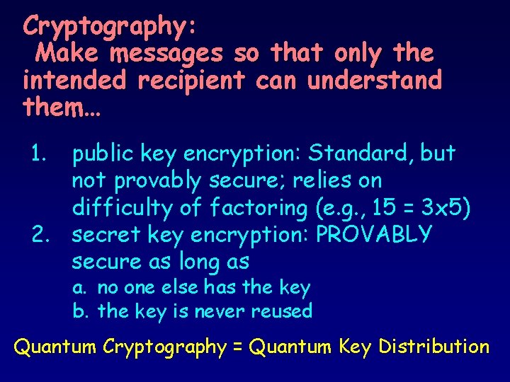 Cryptography: Make messages so that only the intended recipient can understand them… 1. public