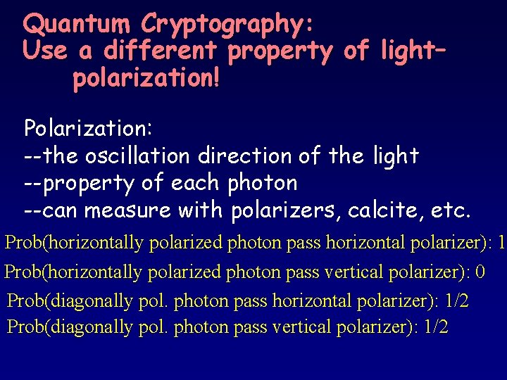 Quantum Cryptography: Use a different property of light– polarization! Polarization: --the oscillation direction of
