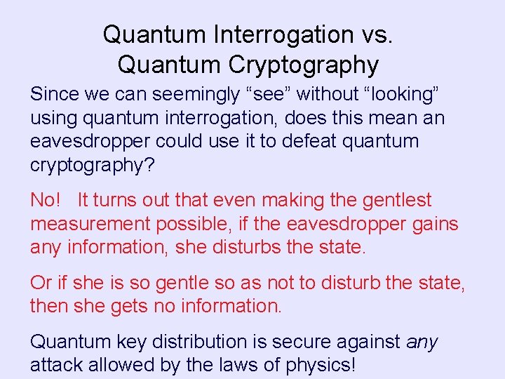 Quantum Interrogation vs. Quantum Cryptography Since we can seemingly “see” without “looking” using quantum