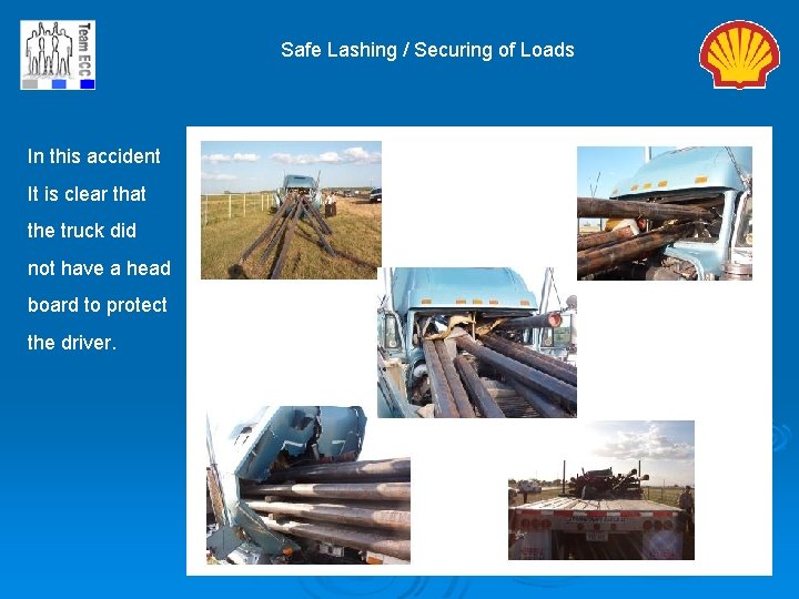 Safe Lashing / Securing of Loads In this accident It is clear that the