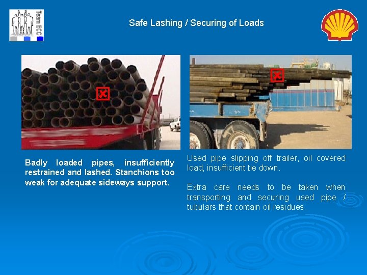 Safe Lashing / Securing of Loads ý Badly loaded pipes, insufficiently restrained and lashed.