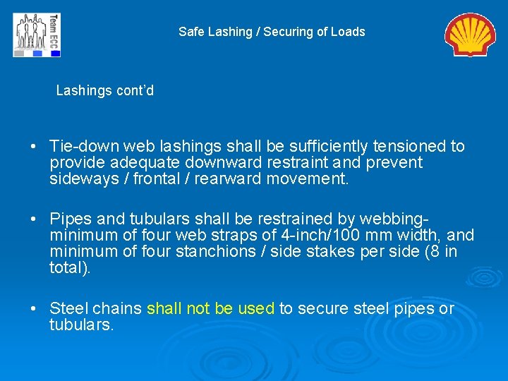 Safe Lashing / Securing of Loads Lashings cont’d • Tie-down web lashings shall be