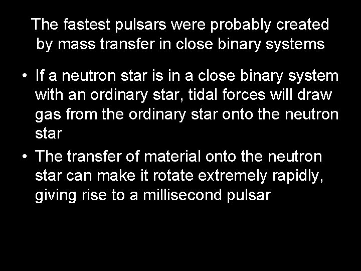 The fastest pulsars were probably created by mass transfer in close binary systems •