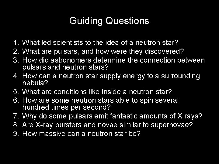 Guiding Questions 1. What led scientists to the idea of a neutron star? 2.