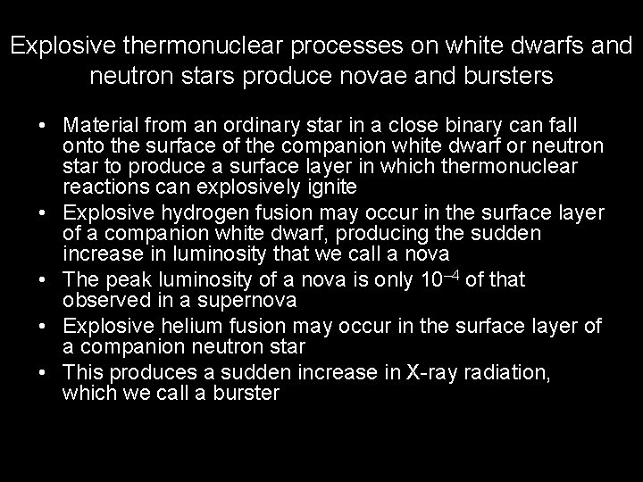 Explosive thermonuclear processes on white dwarfs and neutron stars produce novae and bursters •