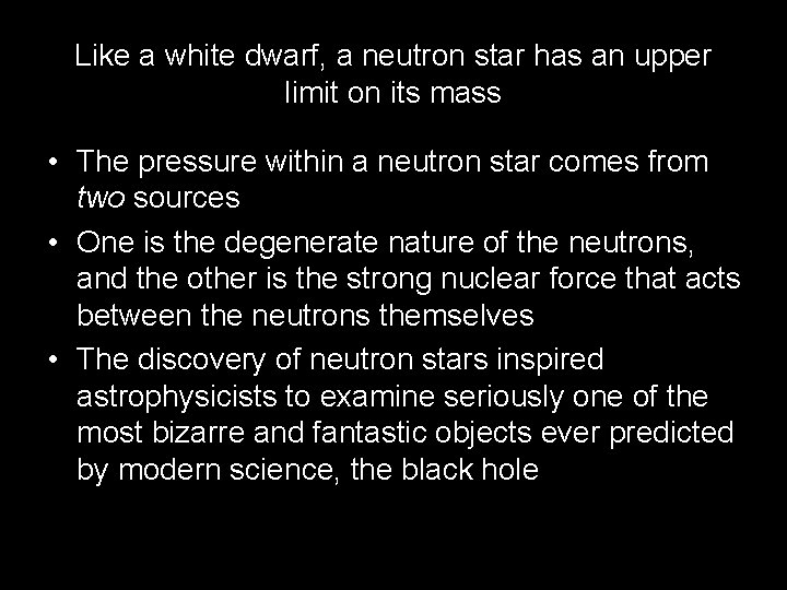 Like a white dwarf, a neutron star has an upper limit on its mass