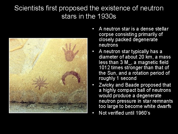 Scientists first proposed the existence of neutron stars in the 1930 s • A