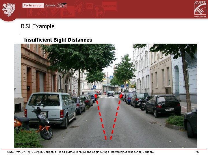 RSI Example Insufficient Sight Distances source: SVPT Univ. -Prof. Dr. -Ing. Juergen Gerlach Road