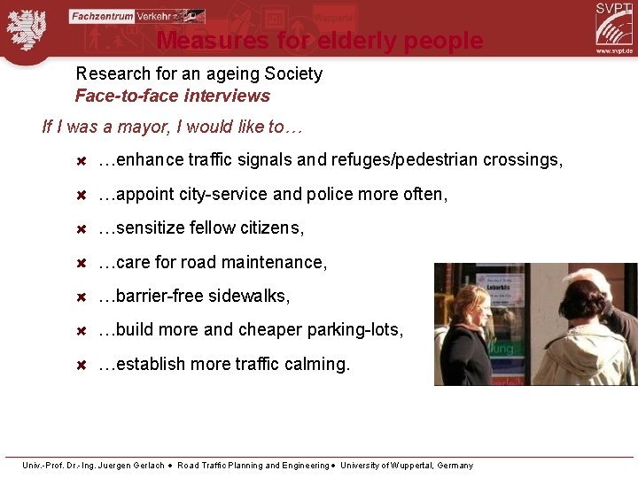 Measures for elderly people Research for an ageing Society Face-to-face interviews If I was