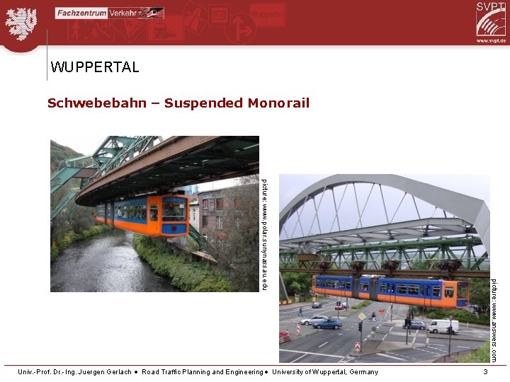 WUPPERTAL Schwebebahn – Suspended Monorail picture: www. answers. com picture: www. polar. sunynassau. edu