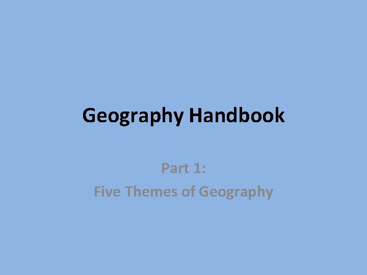 Geography Handbook Part 1: Five Themes of Geography 