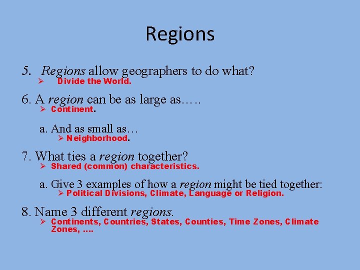 Regions 5. Regions allow geographers to do what? Ø Divide the World. 6. A