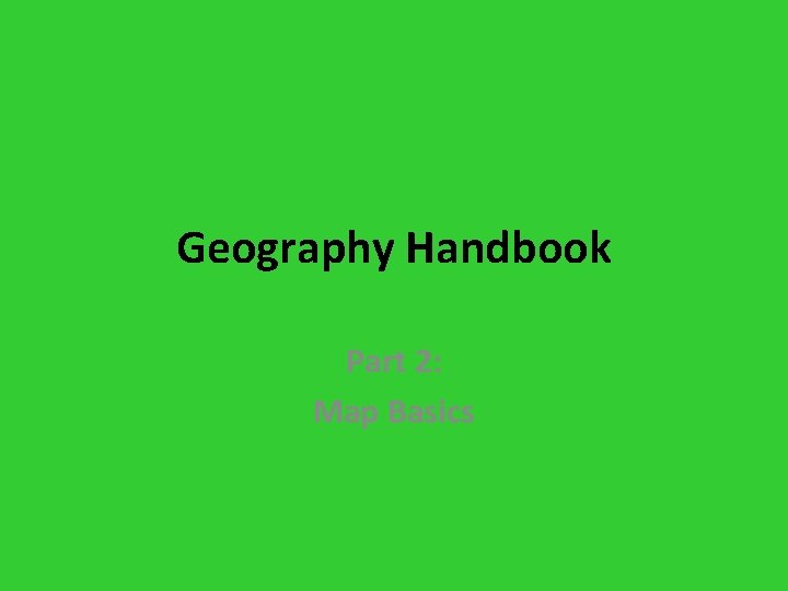 Geography Handbook Part 2: Map Basics 