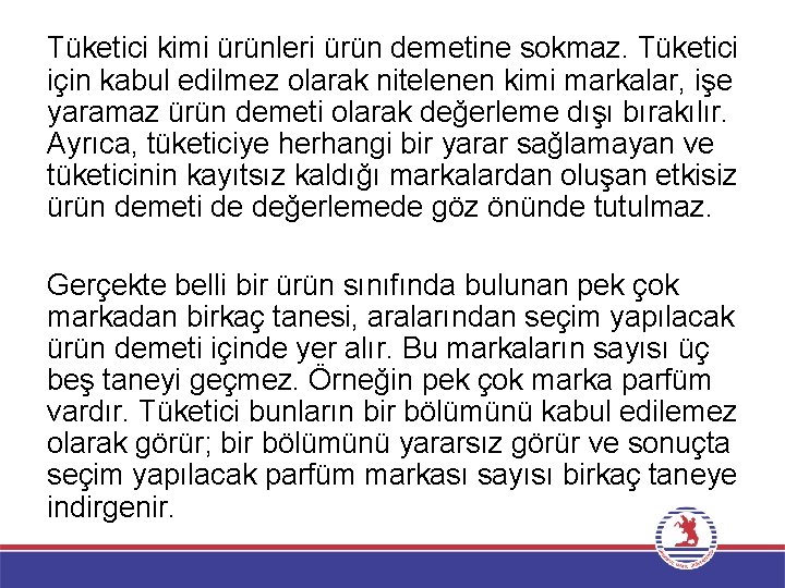 Tüketici kimi ürünleri ürün demetine sokmaz. Tüketici için kabul edilmez olarak nitelenen kimi markalar,