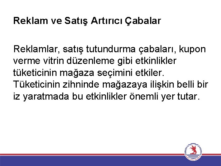 Reklam ve Satış Artırıcı Çabalar Reklamlar, satış tutundurma çabaları, kupon verme vitrin düzenleme gibi